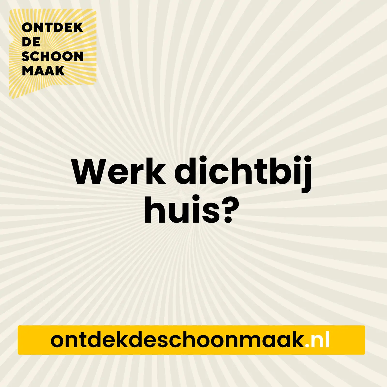 Campagne-uiting: Werk dichtbij huis?